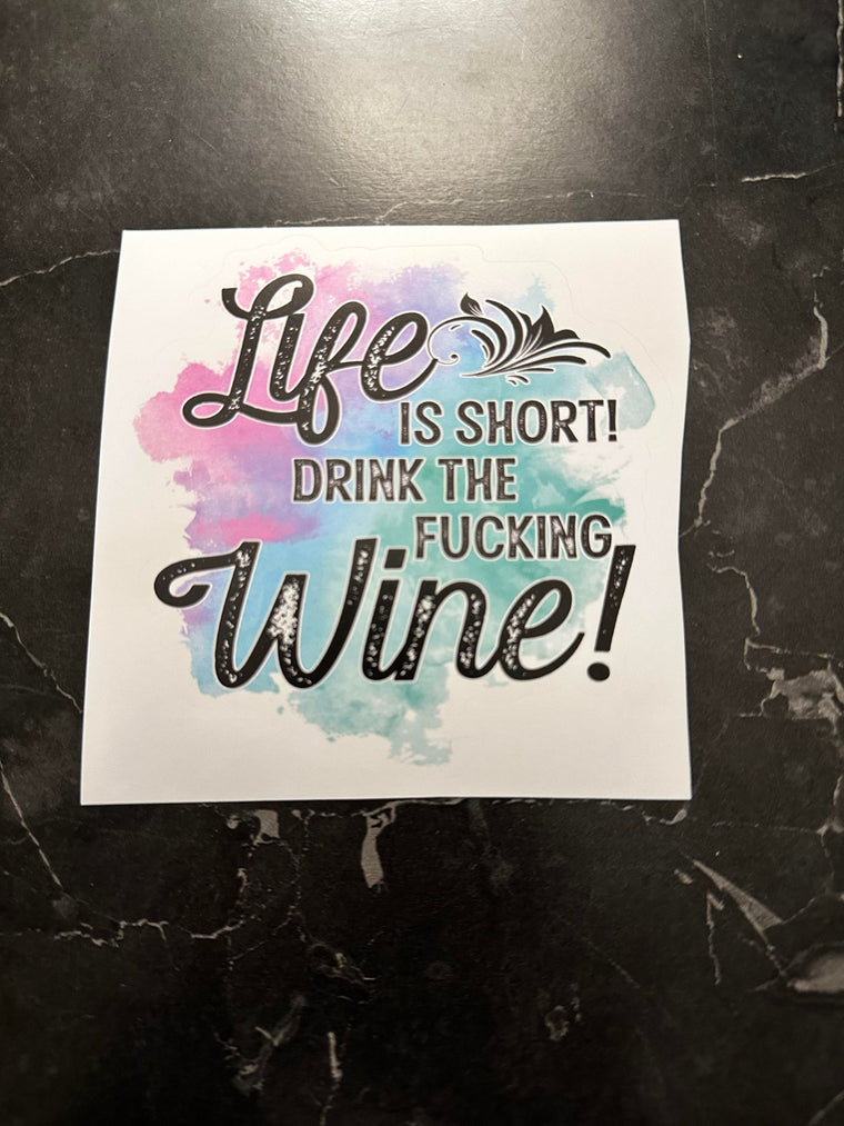 Life Is Short Drink The Fucking Wine Decal