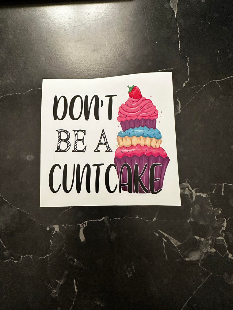 Don't Be A Cuntcake Decal