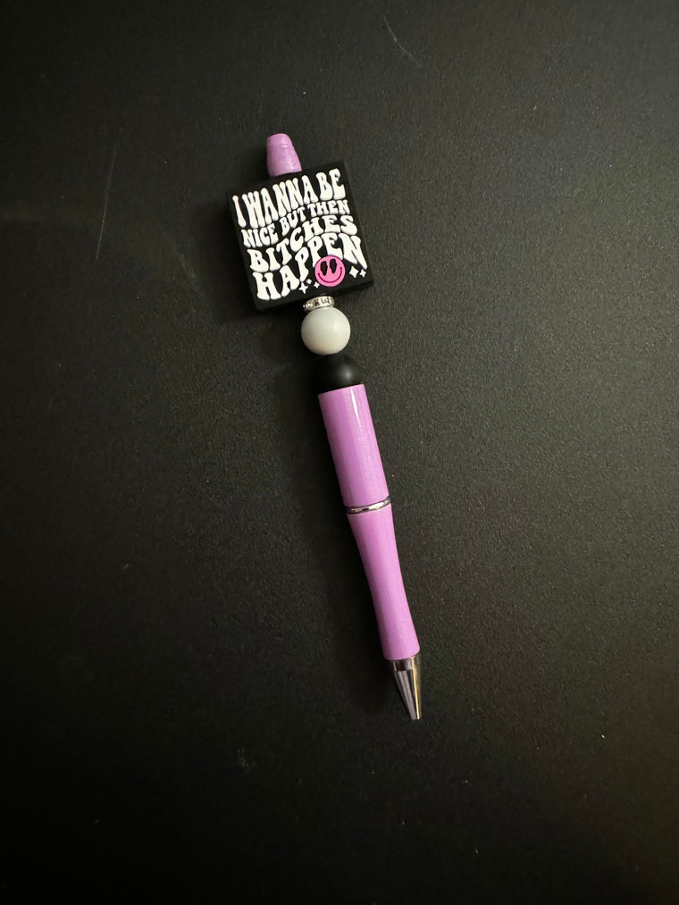 I Wanna Be Nice But Then Bitches Happen Silicone Beaded Pen