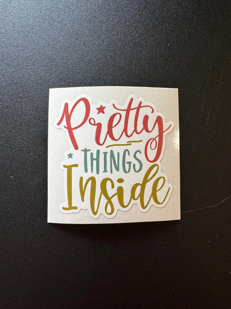 Pretty Things Inside Decal