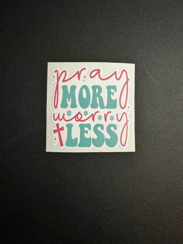 Pray More Worry Less Decal