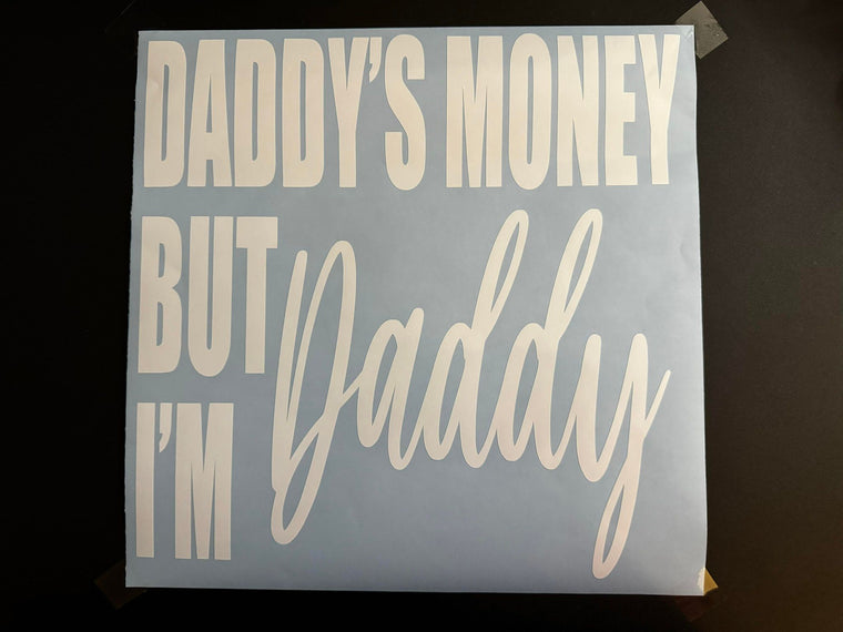 Daddy's Money But I'm Daddy Print Decal