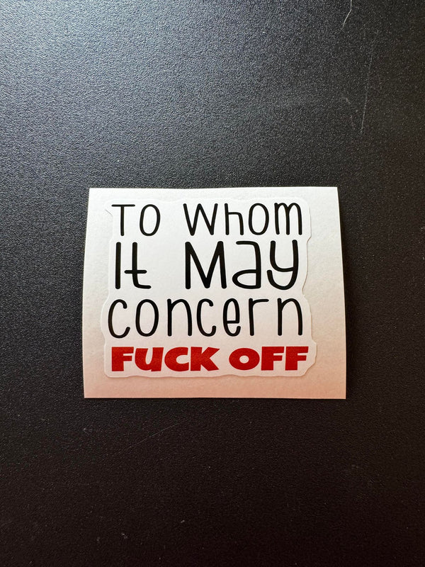 To Whom It May Concern F Off Decal