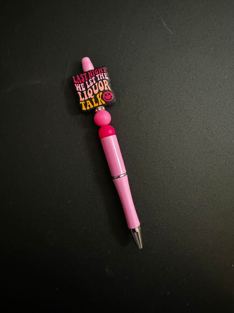 Last Night We Let The Liquor Talk Silicone Beaded Pen