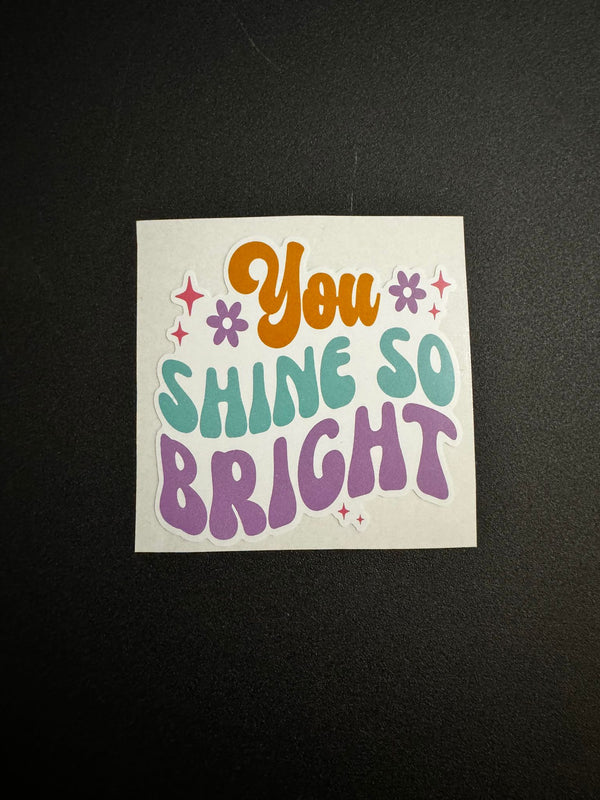 You Shine So Bright Decal