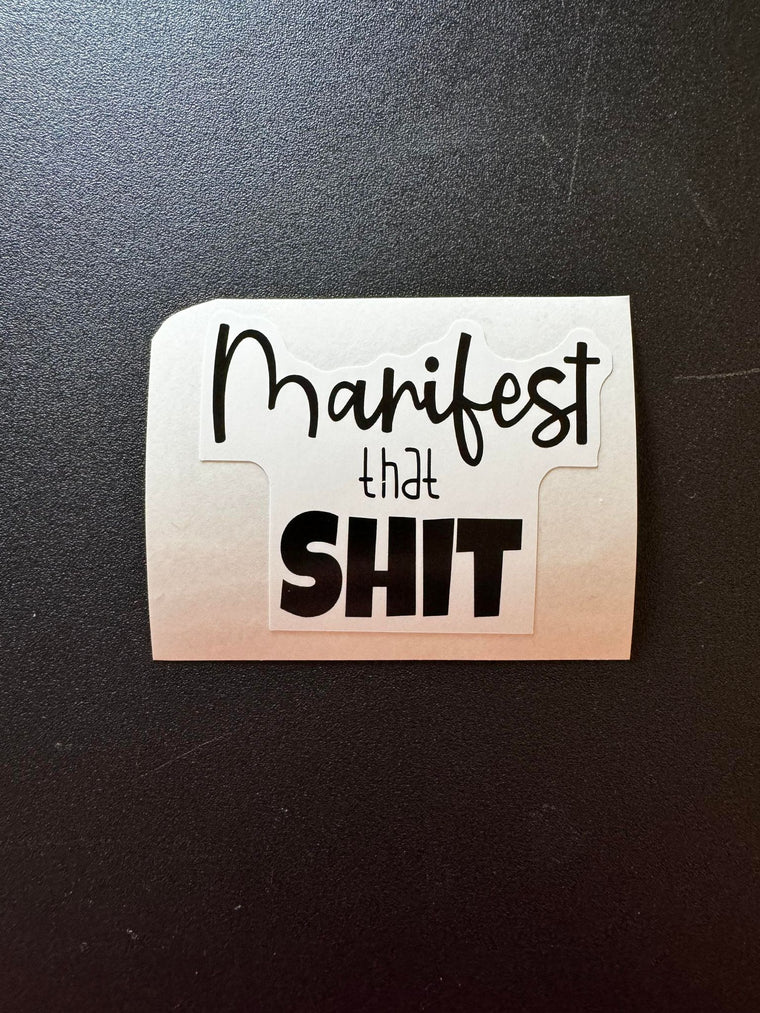 Manifest That Shit Decal