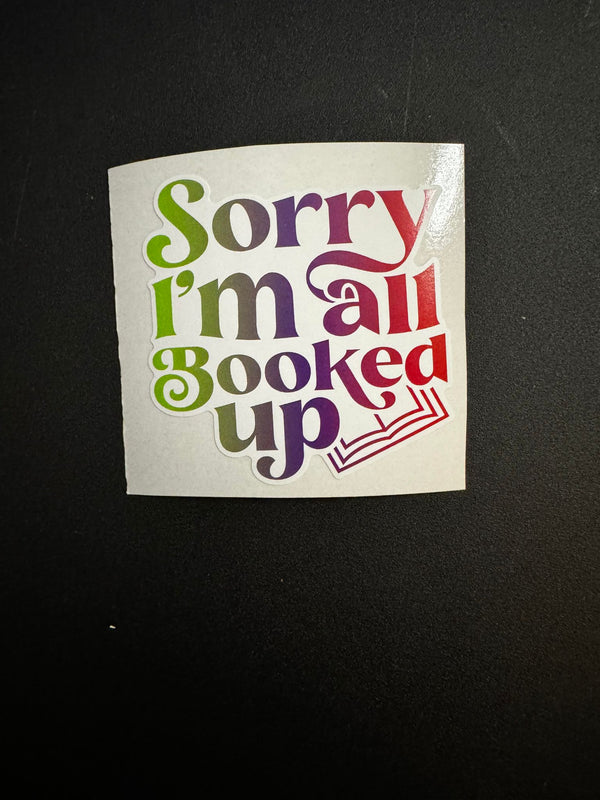 Sorry I'm All Booked Up Decal