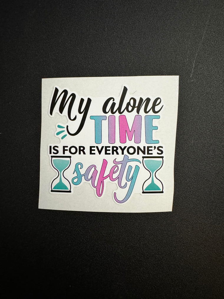 My Alone Time Is For Everyone's Safety Decal