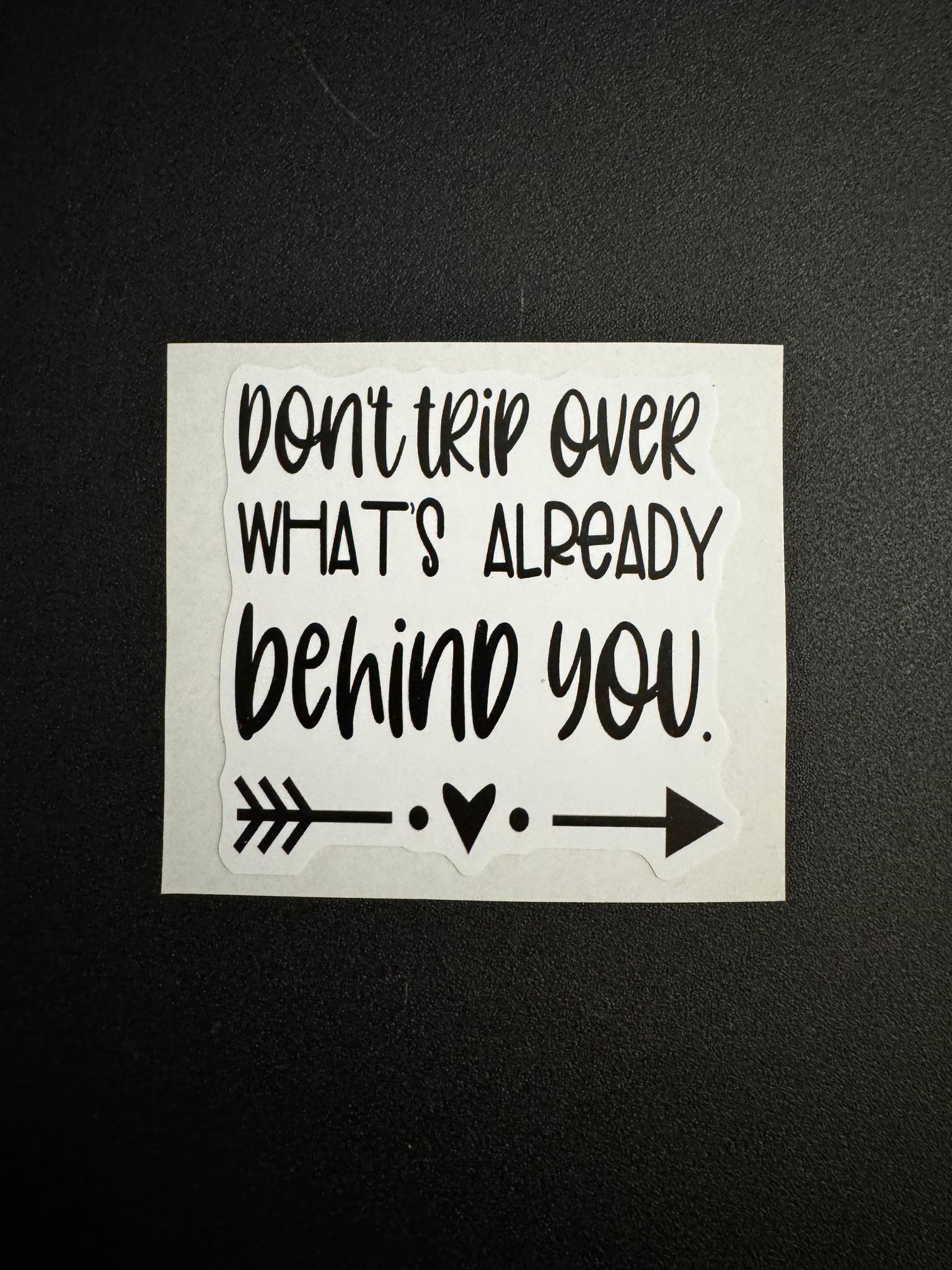 Don't Trip Over What's Already Behind You Decal