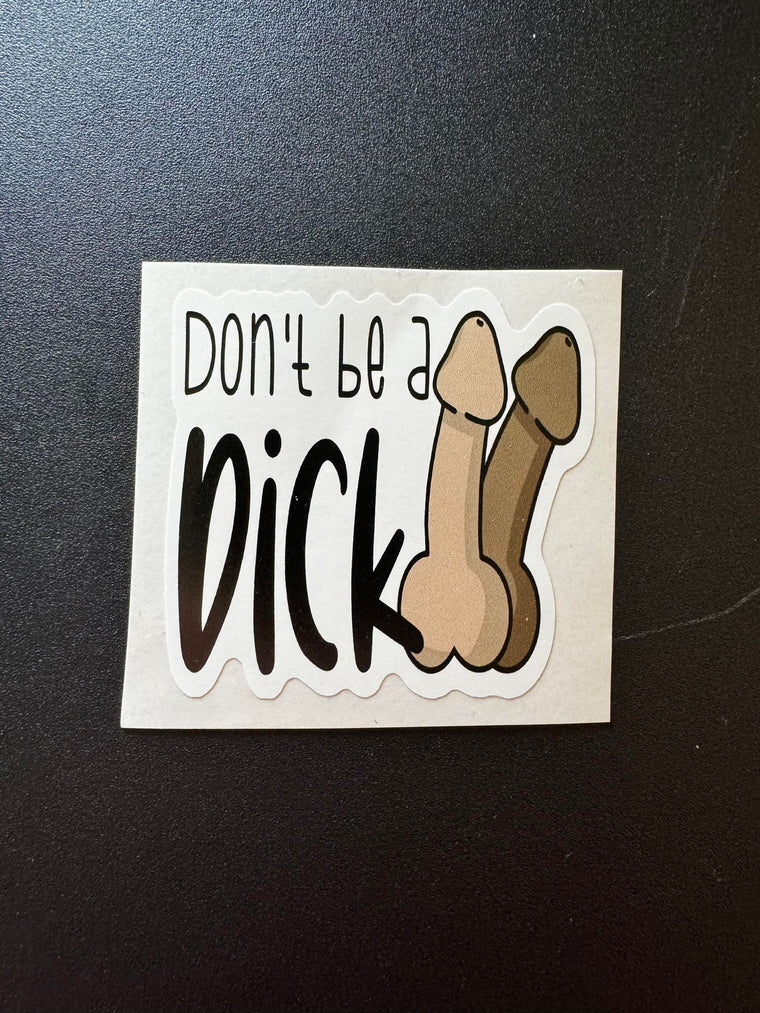 Don't Be A Dick Decal