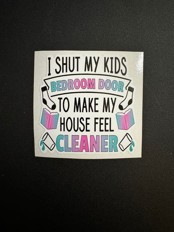 I Shut My Kids Bedroom Door... Decal