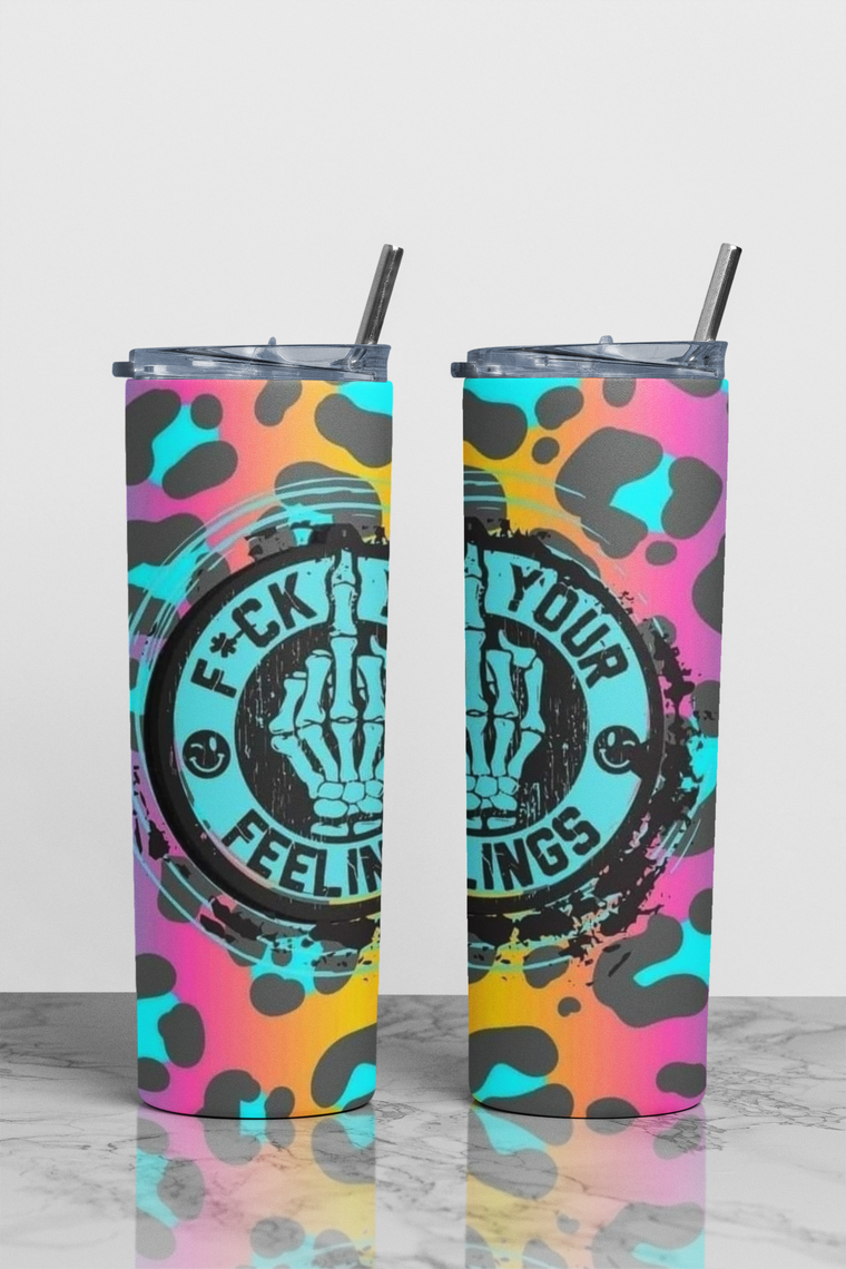 Fuck Your Feelings Sublimation Tumbler