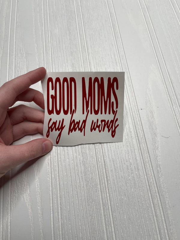 Good Moms Say Bad Words Decal