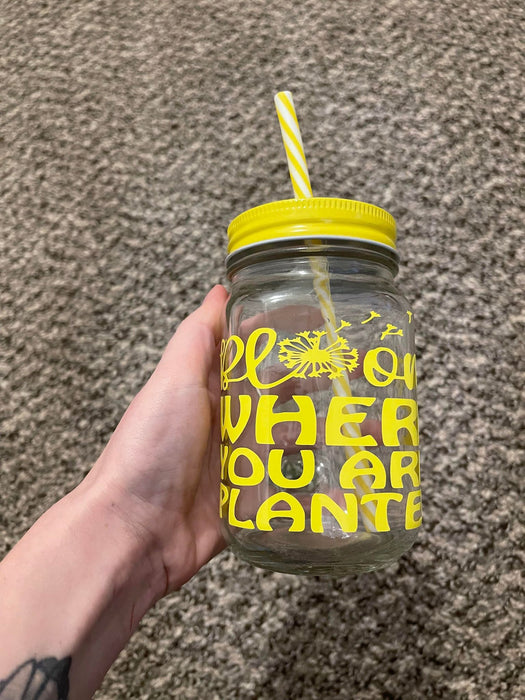 Bloom Where You Are Planted Mason Jar Cup