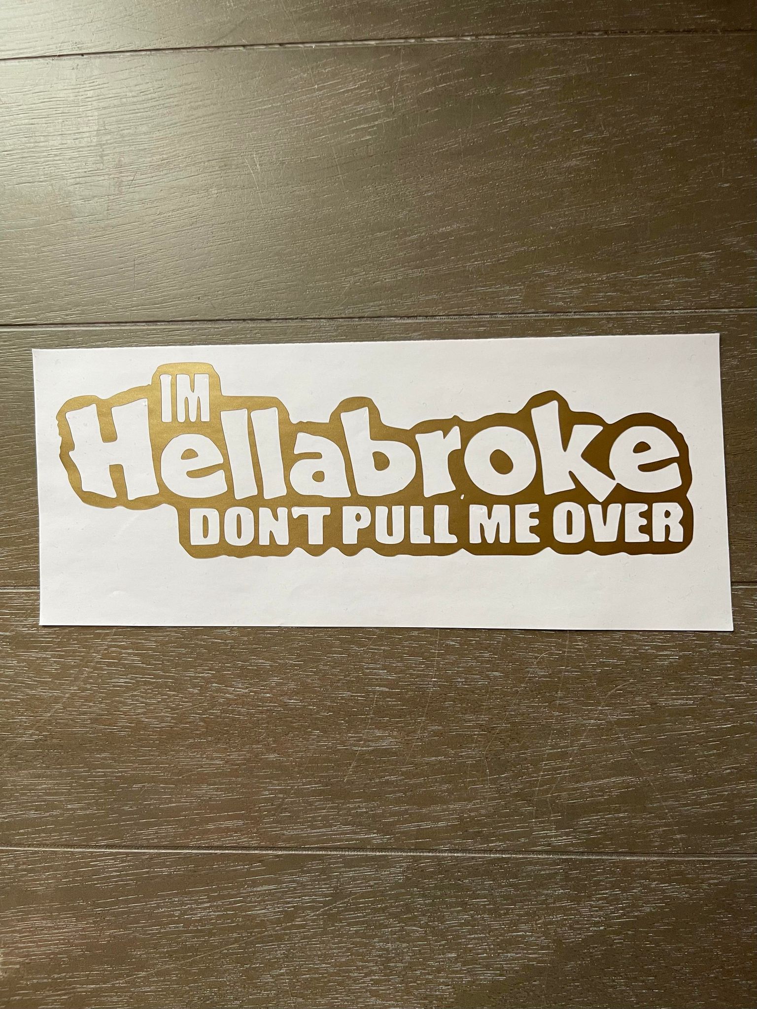 I'm Hellabroke Don't Pull Me Over Decal