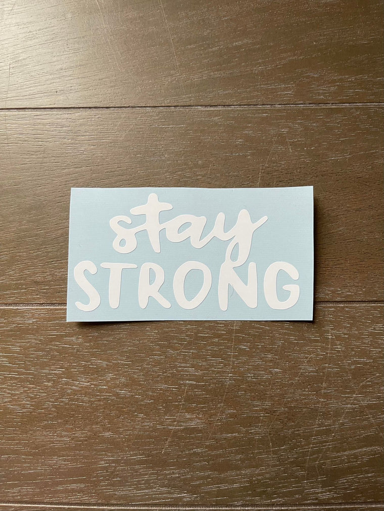 Stay Strong Decal