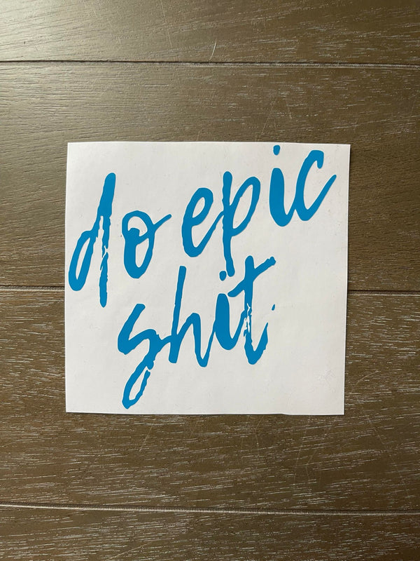 Do Epic Shit Decal