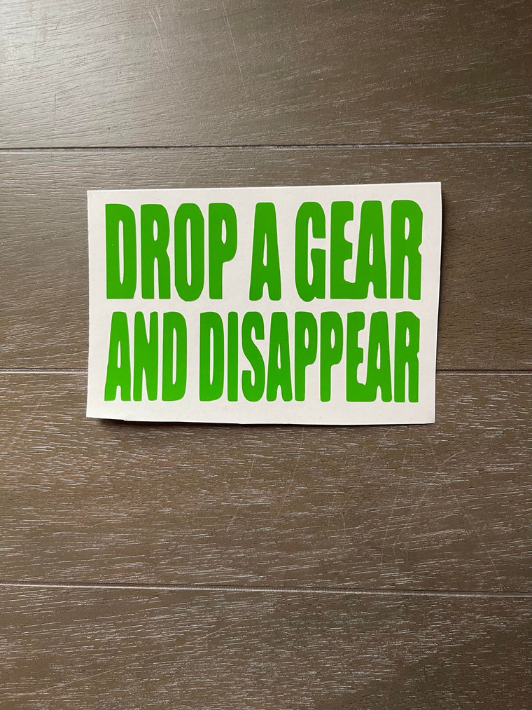 Drop A Gear and Disappear Decal