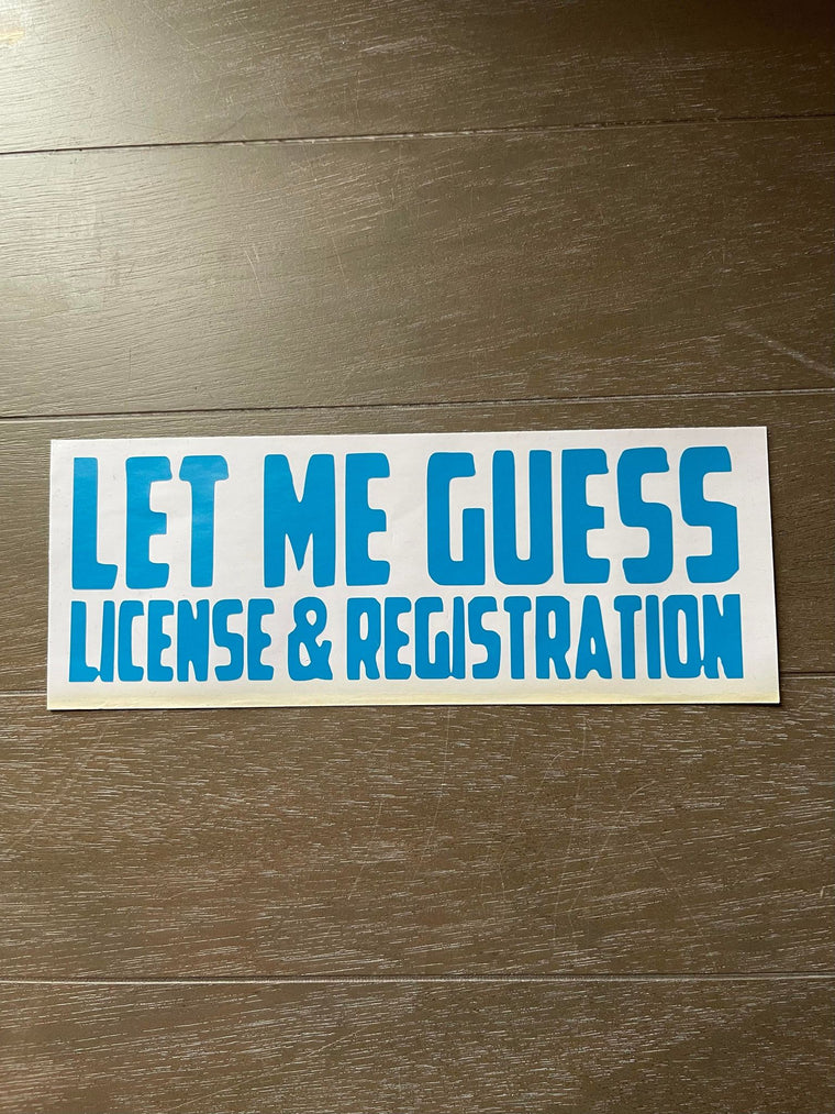 Let Me Guess License & Registration Decal