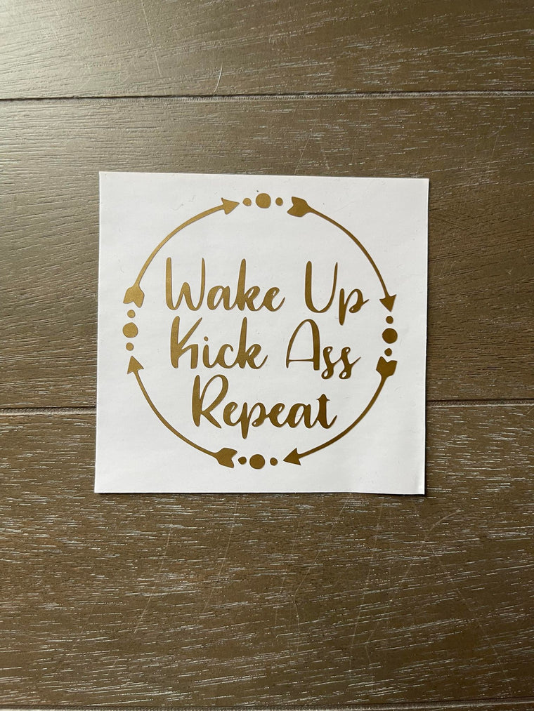 Wake Up Kick Ass Repeat Decal