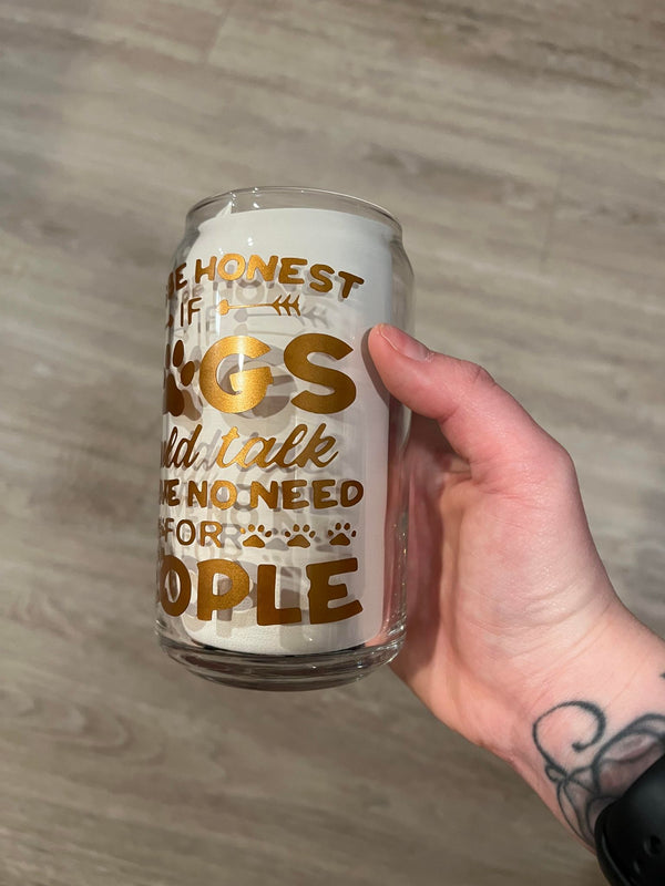 Let's Be Honest Dog Libbey Can Glass