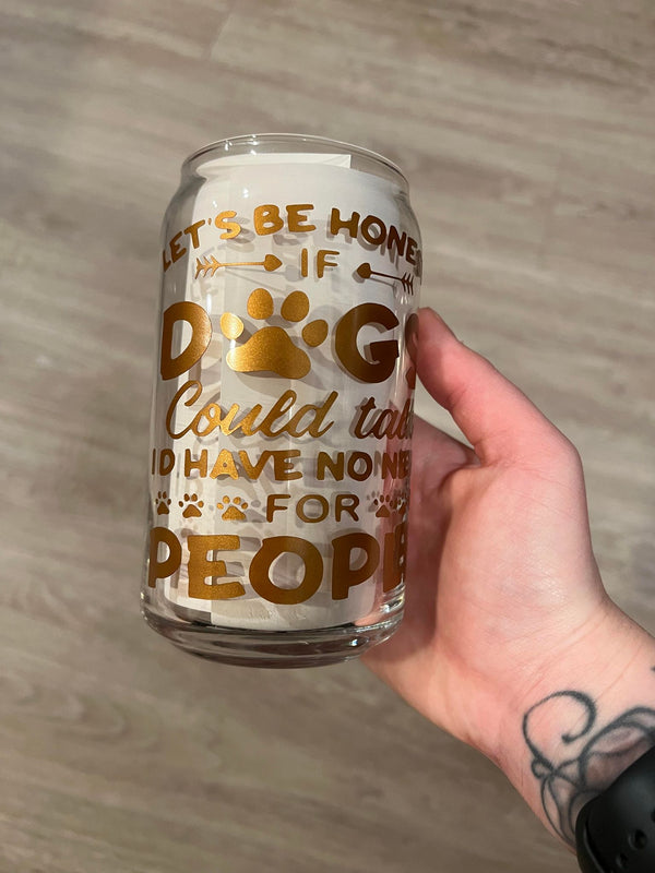 Let's Be Honest Dog Libbey Can Glass