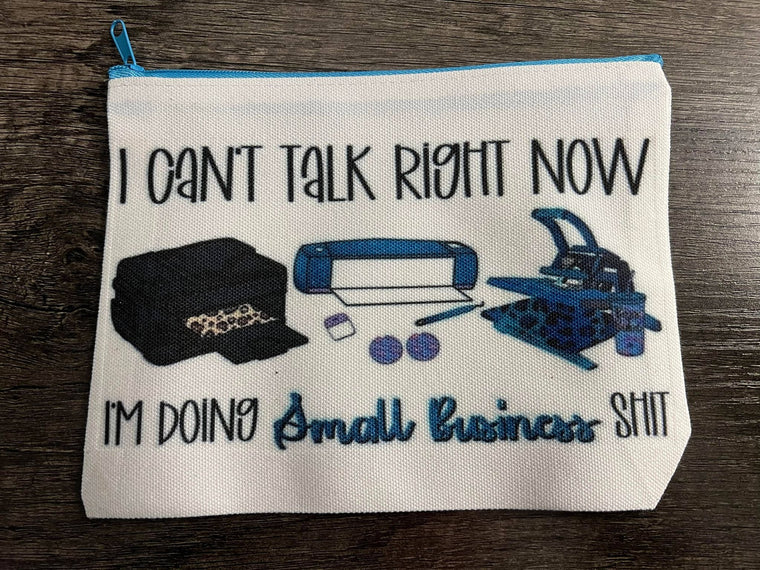 Can't talk right now doing small business Makeup Cosmetic Bag