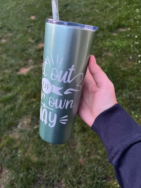 Get Out Of Your Own Way 20oz Skinny Tumbler