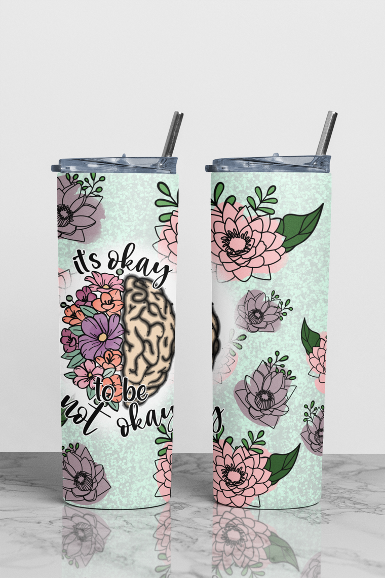 It's Okay To Be Not Okay Sublimation Tumbler